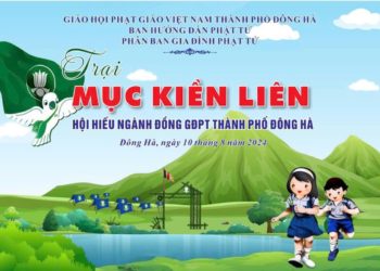 PHÂN BAN GĐPT THÀNH PHỐ ĐÔNG HÀ TỔ CHỨC TRẠI MỤC KIỀN LIÊN PL.2568 – DL.2024